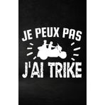 je peux pas j'ai trike: ce carnet de notes humoristique est un notebook à la couverture drôle qui fera un cadeau original et pratique