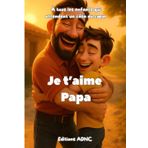 Je t'aime Papa: Une histoire d’amour et de famille pour enfants dès 7 ans