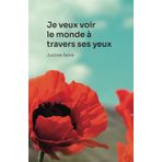 Je veux voir le monde à travers ses yeux: un roman plein de valeurs et d'espoir en la vie