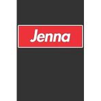 Jenna: Jenna Planner Calendar Notebook Journal, Personal Named Firstname Or Surname For Someone Called Jenna For Christmas Or Birthdays This Makes The Perfect Personolised Custom Name Gift For Jenna