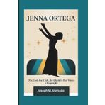 JENNA ORTEGA: The Cost, The Craft, The Claim to Her Voice—A Biography