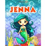 Jenna: Personalized Coloring Book For Jenna: Theme: Mermaid | Perfect Birthday Gift For Jenna | Ages: 4-8 (Mermaid Coloring Book Present for Birthday, ... Halloween, Thanksgiving and All Occasions)