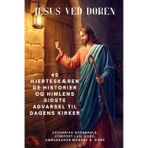 JESUS VED DØREN: 40 hjerteskærende historier og himlens sidste advarsel til dagens kirker