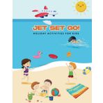 JET SET GO!: TRAVEL ACTIVITY BOOK FOR KIDS FROM AIRPORT TO ARRIVAL
