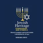 Jewish Heritage – Synagogues and Symbols: Coloring Book with Historic Synagogues, Menorahs, Stars of David and Sacred Jewish Traditions | For All Ages