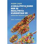Ji Realiteya Kurd Ber Bi Realiteya Kurdistan ve Serencama Meseleya Kurd - Ruşen Çakır
