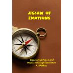 JIGSAW OF EMOTIONS: Discovering Peace and Purpose Through Adventure