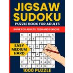 Jigsaw Sudoku Easy To Hard - 1000 Irregular 9x9 Puzzles for Adults: Sudoku Jigsaw Puzzle Book Featuring Geometry Number Place & Full Answer Key