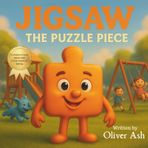 Jigsaw: The Puzzle Piece: A children's book about belonging, friendship and overcoming loneliness. (Fully Known and Fully Loved)