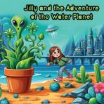 Jilly and the Adventure of the Water Planet: A girl gets picked up by nice aliens and shown their beautiful planet of plants and fauna giving a ... to look after it and the trees and plants