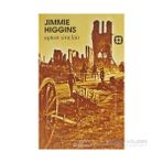 JIMMIE HIGGINS BIRINCI DÜNYA SAVAŞI'NDA AMERİKALI BIR SOSYALIST İŞÇİNİN ROMANI - UPTON SINCLAIR