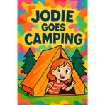 Jodie Goes Camping: Join Jodie as she explores the magic of camping.