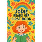 Jodie Reads Her First Book: A journey of first words, new stories, and the magic of reading with Jodie and Bear.