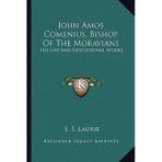 [(John Amos Comenius, Bishop of the Moravians: His Life and Educational Works)] [Author: S S Laurie] published on (September, 2010)