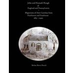 [John and Hannah (Rossell) Hough of England and Pennsylvania: Migrations of their Carolina Sons ~ Northwest and Southwest 1683- c1900] [By: Roesch, Barbara Breece] [November, 2015]