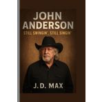 John Anderson: Still Swingin’ Still Singin’