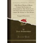 John Bales Drama; A Brefe Comedy Or Enterlude Concernynge The Temptacyon Of Our Lorde And Sauer Jesus Christ By Sathan in The Desart: Inaugural-Dissertation (Classic Reprint)