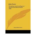 [(John Foster: The Earliest American Engraver and the First Boston Printer (1909) )] [Author: Samuel Abbott Green] [Oct-2008]