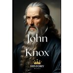 John Knox (Protestant Reformers, Band 4)