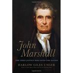 John Marshall: The Chief Justice Who Saved the Nation by Harlow Giles Unger (2014-09-30)
