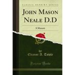 John Mason Neale D.D (Classic Reprint): A Memoir: A Memoir (Classic Reprint)
