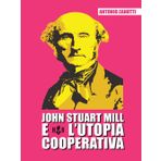 John Stuart Mill e l'utopia cooperativa (Prassi cooperative)