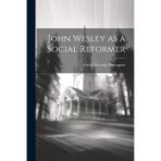 John Wesley as a Social Reformer