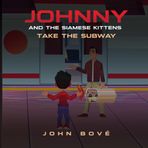Johnny and the Siamese Kittens: Take the Subway