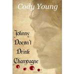 Johnny Doesn't Drink Champagne by Cody Young (27-Oct-2011) Paperback