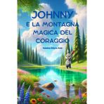 JOHNNY E LA MONTAGNA MAGICA DEL CORAGGIO (Le Magiche Avventure di Johnny il Coniglio)
