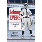 Johnny Evers: A Baseball Life by Dennis Snelling (2014-04-18)