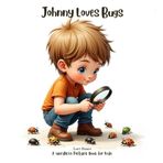 Johnny Loves Bugs: A Wordless Picture Book for Kids