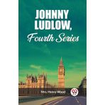 Johnny Ludlow, Fourth Series (Edition2023)