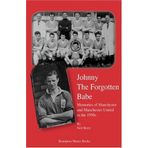 Johnny the Forgotten Babe: Memories of Manchester and Manchester United in the 1950s by Neil Berry (1-Jan-2007) Paperback