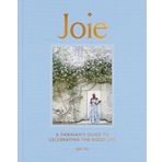 Joie: A Parisian's Guide to Celebrating the Good Life