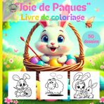 "Joie de Pâques : Livre de Coloriage Pâques : 50 dessins adorables pour enfants de 2 à 6 ans – Lapins, œufs et poussins: Activité parfaite pour célébrer Pâques et le printemps !"
