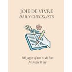 Joie De Vivre Checklists: 100 Non To-Do Checklists for Living Life Joyfully