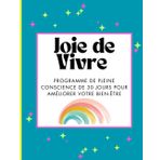 Joie de Vivre: Programme de Pleine Conscience de 30 Jours pour Améliorer Votre Bien-Être