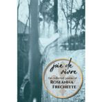 Joie de Vivre: The Collected Poems of Roseanna Frechette