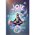 JOIE inc.: Le parcours insoupçonné pour atteindre une vie harmonieuse et remplie de sens.