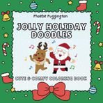 Jolly Holiday Doodles: Cute and Comfy Coloring Book for Kids Bold and Easy: Adorable Advent Calendar