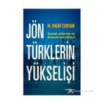 JÖN TÜRKLERIN YÜKSELIŞI SIYASET, ASKERLER VE OSMANLININ ÇÖKÜŞÜ - M. NAIM TURFAN