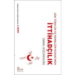 Jön Türklük ve Kemalizm Kıskacında İttihadçılık - İsmail Küçükkılınç