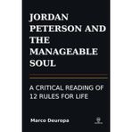 Jordan Peterson and the Manageable Soul: A Critical Reading of 12 Rules for Life