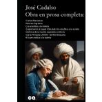 José Cadalso, obra en prosa completa:: Cartas Marruecas - Noches lúgubres - Los eruditos a la violeta - Suplemento al papel intitulado los eruditos a ... la «Carta Persiana LXXVIII» - El buen militar