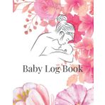 Journal Baby Daily Log Notebook: Breastfeeding and Bottle Feeding Diary, Baby's Daily Routines, Newborn Diaper Changing Tracker, Childcare Nanny ... Recorder, 120 pages, 8.5 x 11", Flower Cover