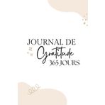 Journal de Gratitude - 365 jours de gratitudes à compléter - cultive le bonheur jours après jours - pensées positives et fiertés pour augmenter le bien être: Edition Florganiser