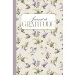 Journal de Gratitude au Quotidien: Exprimer ta Gratitude chaque jour, se reconnecter à l’essentiel et savourer les petits bonheurs de la vie