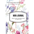 Journal de Gratitude: Carnet du bonheur : Gratitude, Affirmations et Objectifs