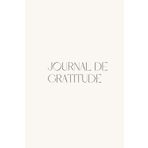 Journal de gratitude: Cultivez la Positivité et le Bonheur au Quotidien